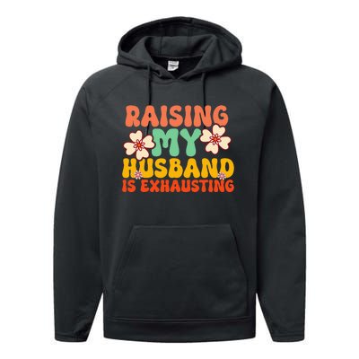 Funny Raising My Husband Is Exhausting Humorous Cute Wife Performance Fleece Hoodie