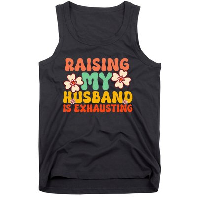 Funny Raising My Husband Is Exhausting Humorous Cute Wife Tank Top