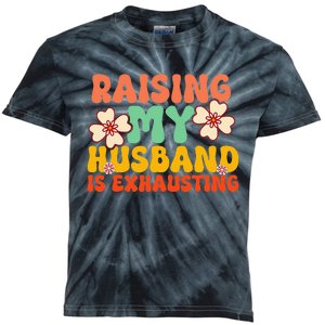 Funny Raising My Husband Is Exhausting Humorous Cute Wife Kids Tie-Dye T-Shirt