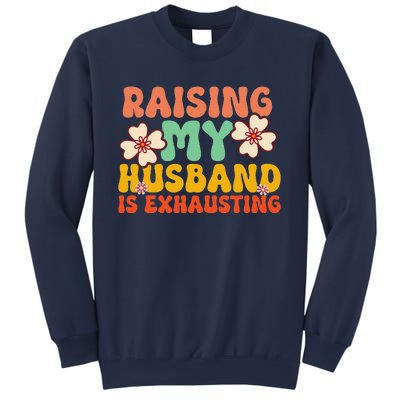 Funny Raising My Husband Is Exhausting Humorous Cute Wife Sweatshirt