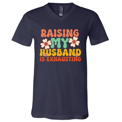 Funny Raising My Husband Is Exhausting Humorous Cute Wife V-Neck T-Shirt