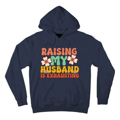 Funny Raising My Husband Is Exhausting Humorous Cute Wife Tall Hoodie