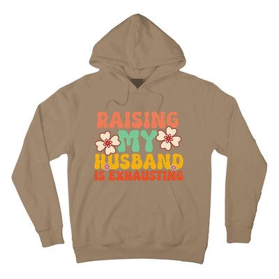 Funny Raising My Husband Is Exhausting Humorous Cute Wife Hoodie