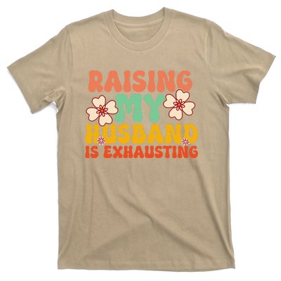 Funny Raising My Husband Is Exhausting Humorous Cute Wife T-Shirt