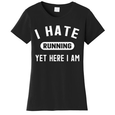 Funny Running Marathon I Hate Running Yet Here I Am Women's T-Shirt