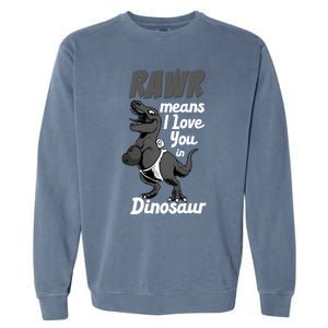 Funny Rawr Means I Love You In Dinosaur Gift Gift Garment-Dyed Sweatshirt