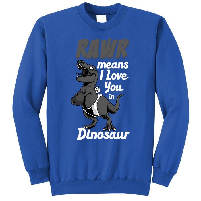 Funny Rawr Means I Love You In Dinosaur Gift Gift Sweatshirt