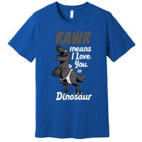 Funny Rawr Means I Love You In Dinosaur Gift Gift Premium T-Shirt