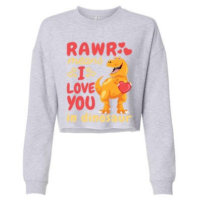 Funny Rawr Means I Love You In Dinosaur Gift Meaningful Gift Cropped Pullover Crew