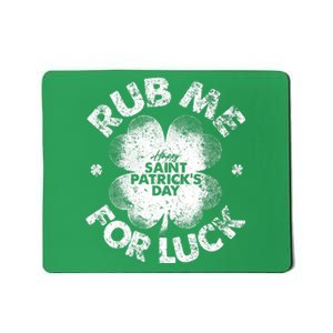 Funny Rub Me For Luck Funny St Patrick's Day Mousepad