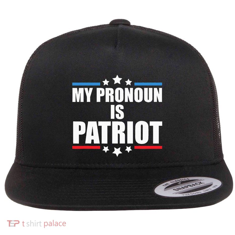 Funny Republican My Pronoun Is Patriot Pro Trump Flat Bill Trucker Hat