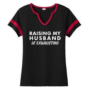 Funny Raising My Husband Is Exhausting Ladies Halftime Notch Neck Tee