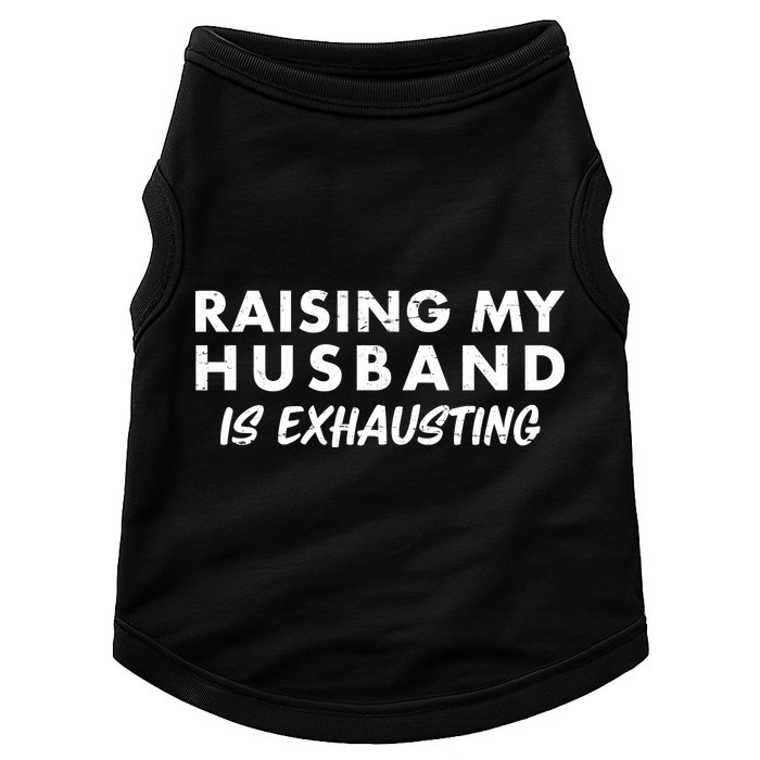 Funny Raising My Husband Is Exhausting Doggie Tank