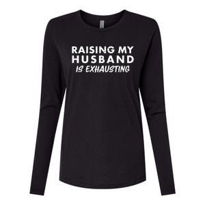 Funny Raising My Husband Is Exhausting Womens Cotton Relaxed Long Sleeve T-Shirt