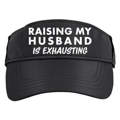 Funny Raising My Husband Is Exhausting Adult Drive Performance Visor
