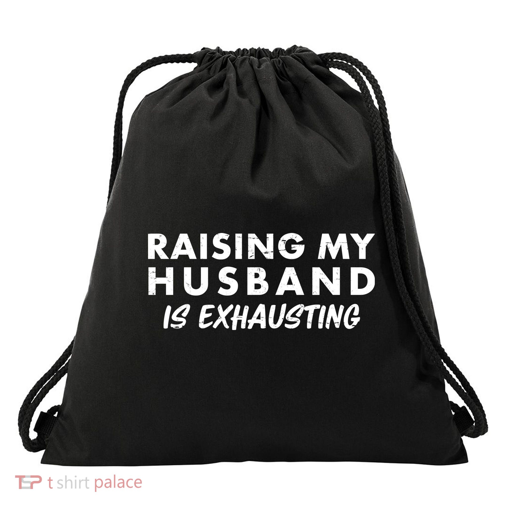 Funny Raising My Husband Is Exhausting Drawstring Bag