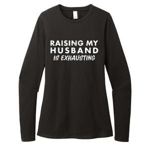 Funny Raising My Husband Is Exhausting Womens CVC Long Sleeve Shirt