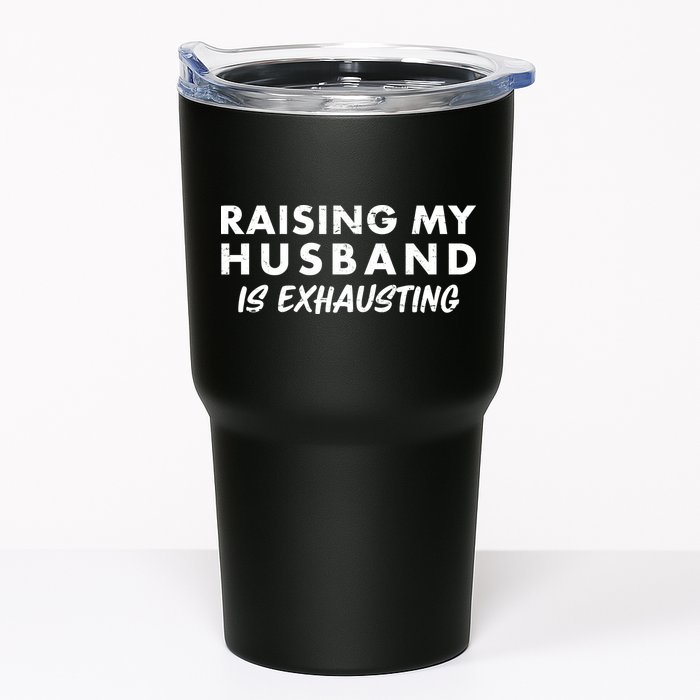 Funny Raising My Husband Is Exhausting Tumbler