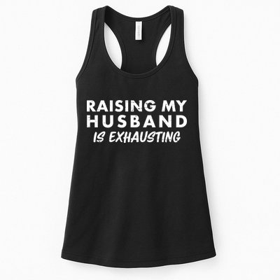Funny Raising My Husband Is Exhausting Womens Tank Top