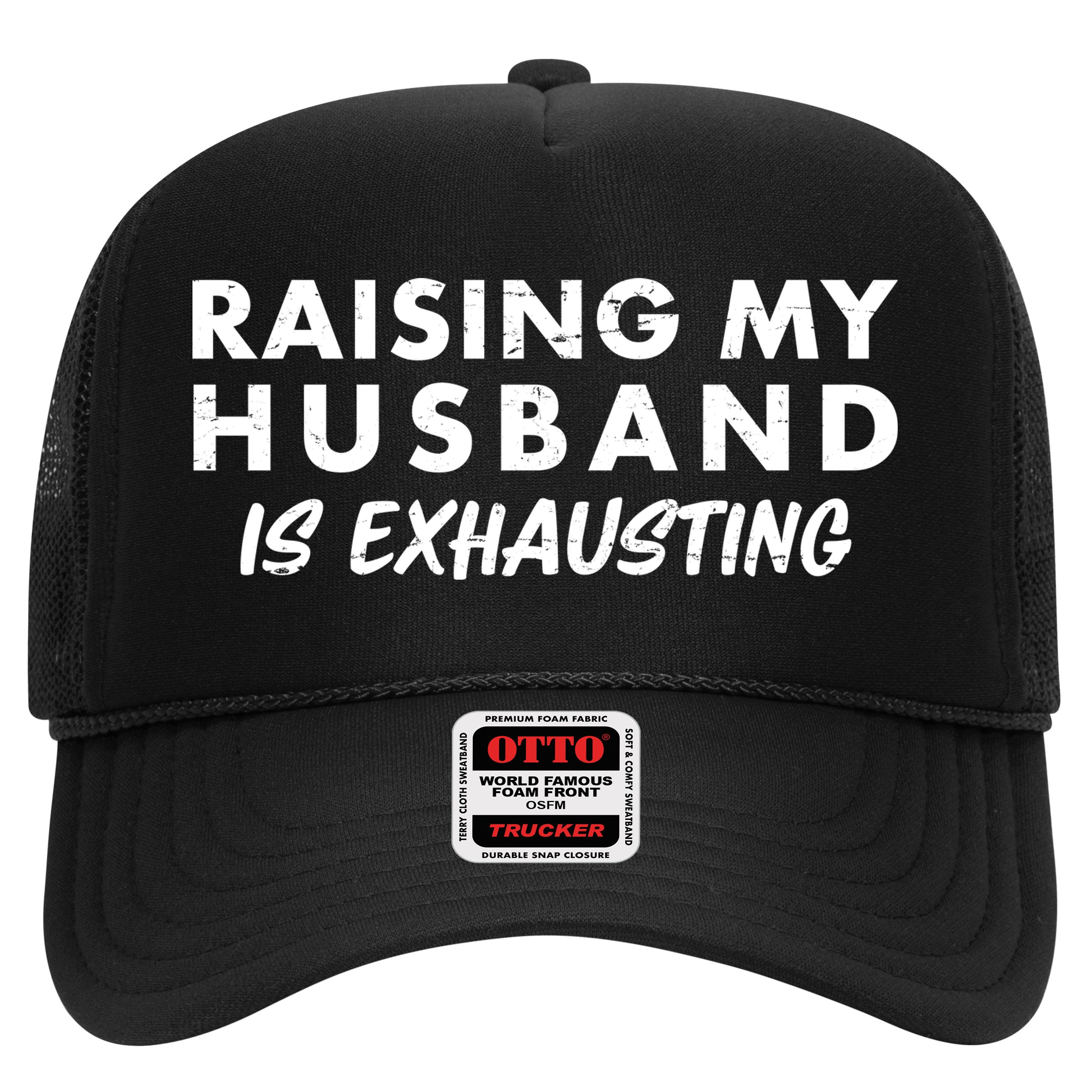 Funny Raising My Husband Is Exhausting Hat