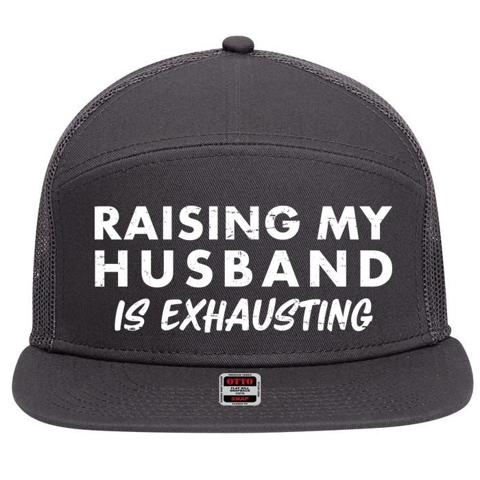 Funny Raising My Husband Is Exhausting 7 Panel Mesh Trucker Snapback Hat