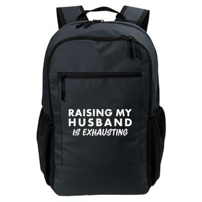 Funny Raising My Husband Is Exhausting Backpack