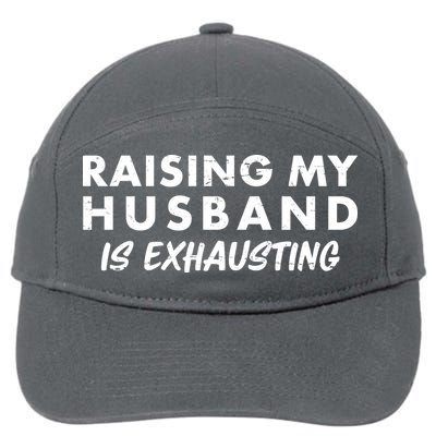 Funny Raising My Husband Is Exhausting 7-Panel Snapback Hat