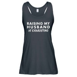 Funny Raising My Husband Is Exhausting Ladies Essential Flowy Tank