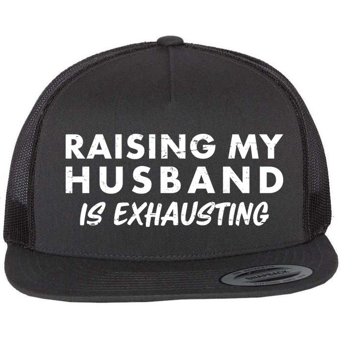Funny Raising My Husband Is Exhausting Flatbill Hat