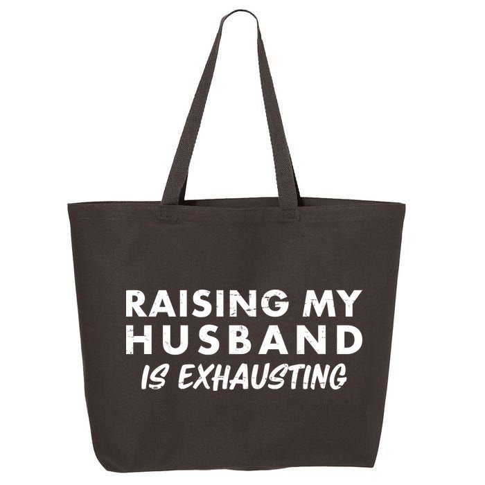 Funny Raising My Husband Is Exhausting 25L Jumbo Tote