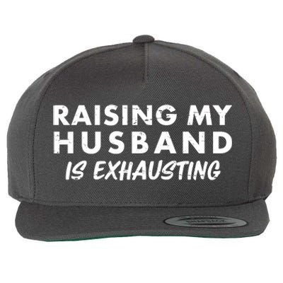 Funny Raising My Husband Is Exhausting Wool Snapback Cap