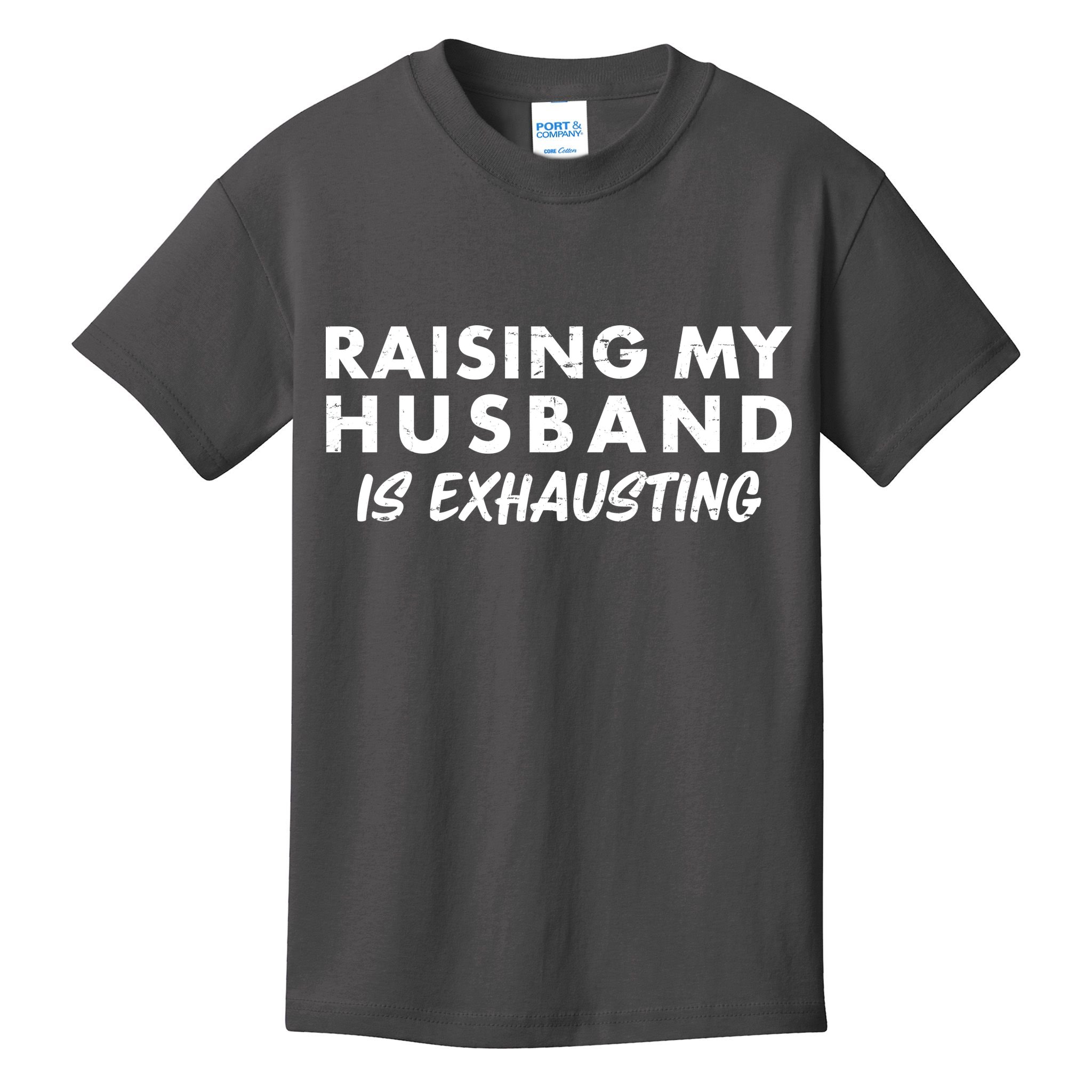 Funny Raising My Husband Is Exhausting Kids T-Shirt