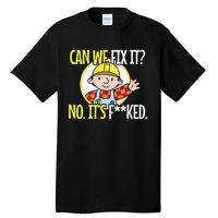 Funny Repair Man Can We Fix It Tall T-Shirt