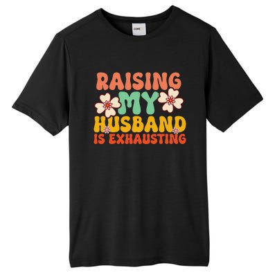 Funny Raising My Husband Is Exhausting Humorous Cute Wife Tall Fusion ChromaSoft Performance T-Shirt