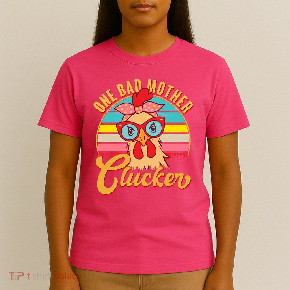 Funny Retro Mothers Day One Bad Mother Clucker Chicken T-Shirt