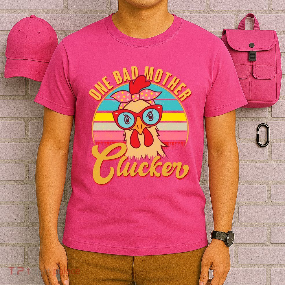 Funny Retro Mothers Day One Bad Mother Clucker Chicken T-Shirt