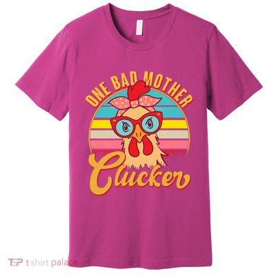Funny Retro Mothers Day One Bad Mother Clucker Chicken Premium T-Shirt