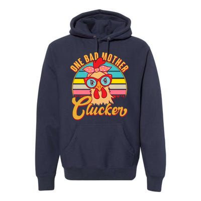 Funny Retro Mothers Day One Bad Mother Clucker Chicken Premium Hoodie