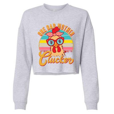 Funny Retro Mothers Day One Bad Mother Clucker Chicken Cropped Pullover Crew