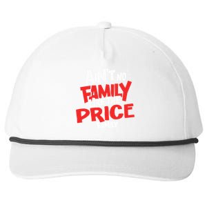 Family Reunion Matching Funny AinT No Family Like The Price Snapback Five-Panel Rope Hat