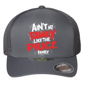 Family Reunion Matching Funny AinT No Family Like The Price Flexfit Unipanel Trucker Cap