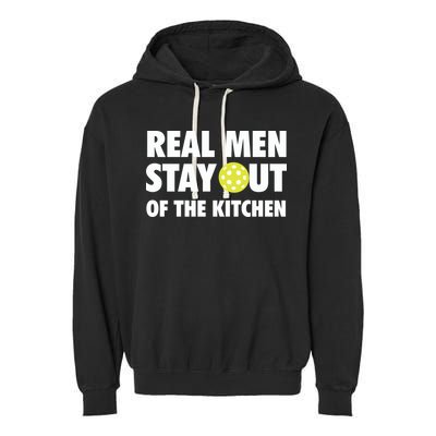 Funny Real Men Stay Out Of The Kitchen Pickleball Garment-Dyed Fleece Hoodie