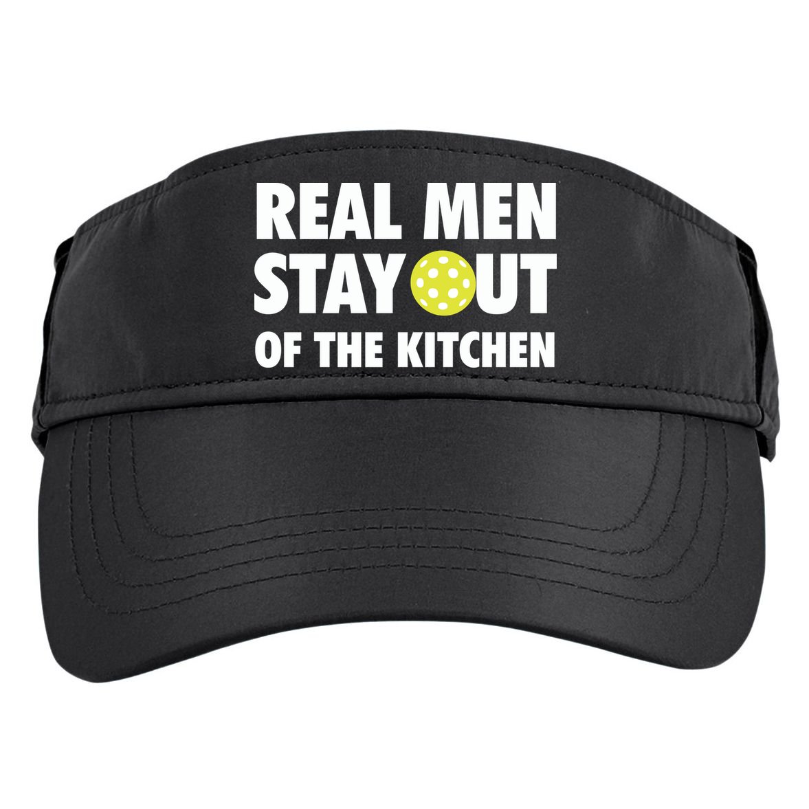 Funny Real Men Stay Out Of The Kitchen Pickleball Adult Drive Performance Visor