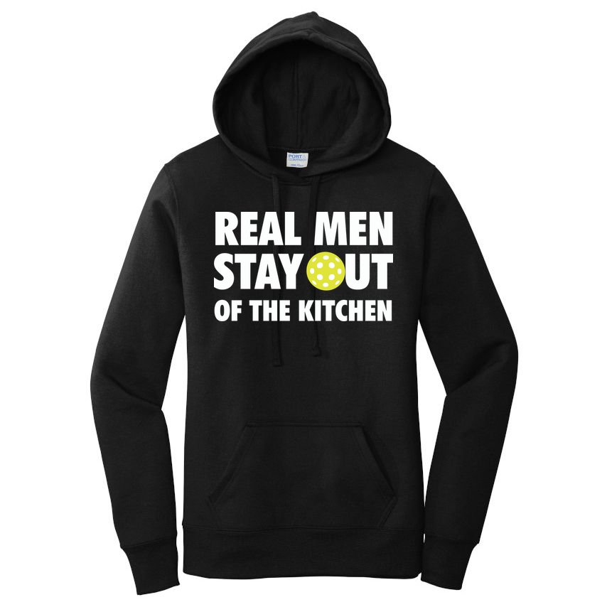 Funny Real Men Stay Out Of The Kitchen Pickleball Women's Pullover Hoodie