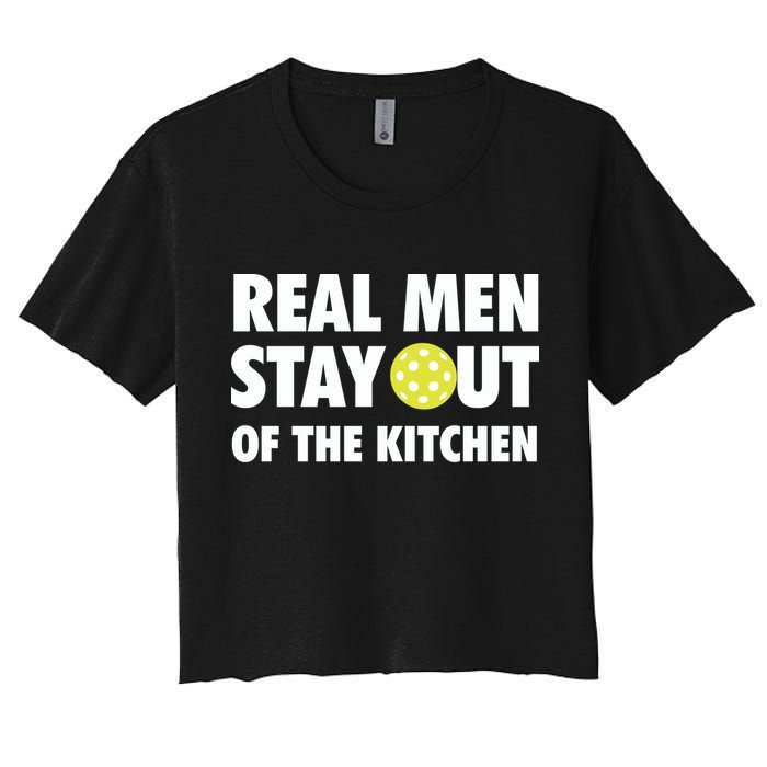 Funny Real Men Stay Out Of The Kitchen Pickleball Women's Crop Top Tee