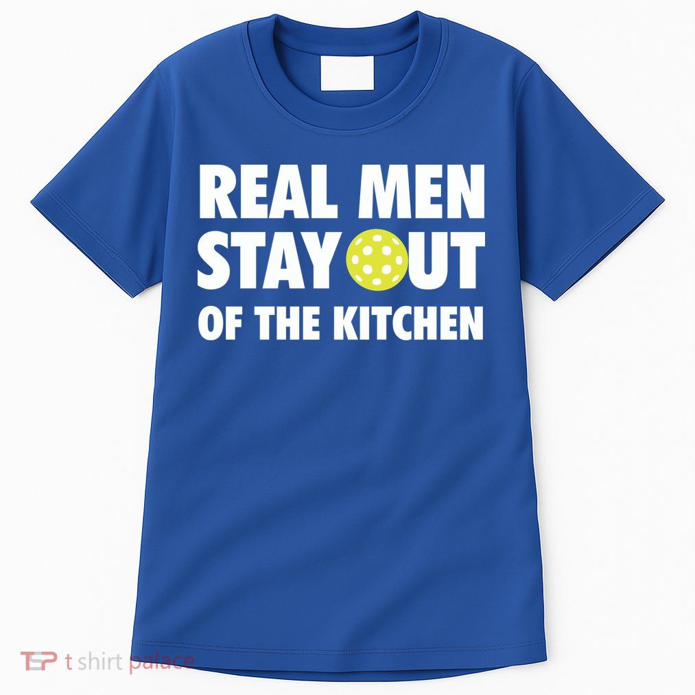 Funny Real Men Stay Out Of The Kitchen Pickleball Tall T-Shirt