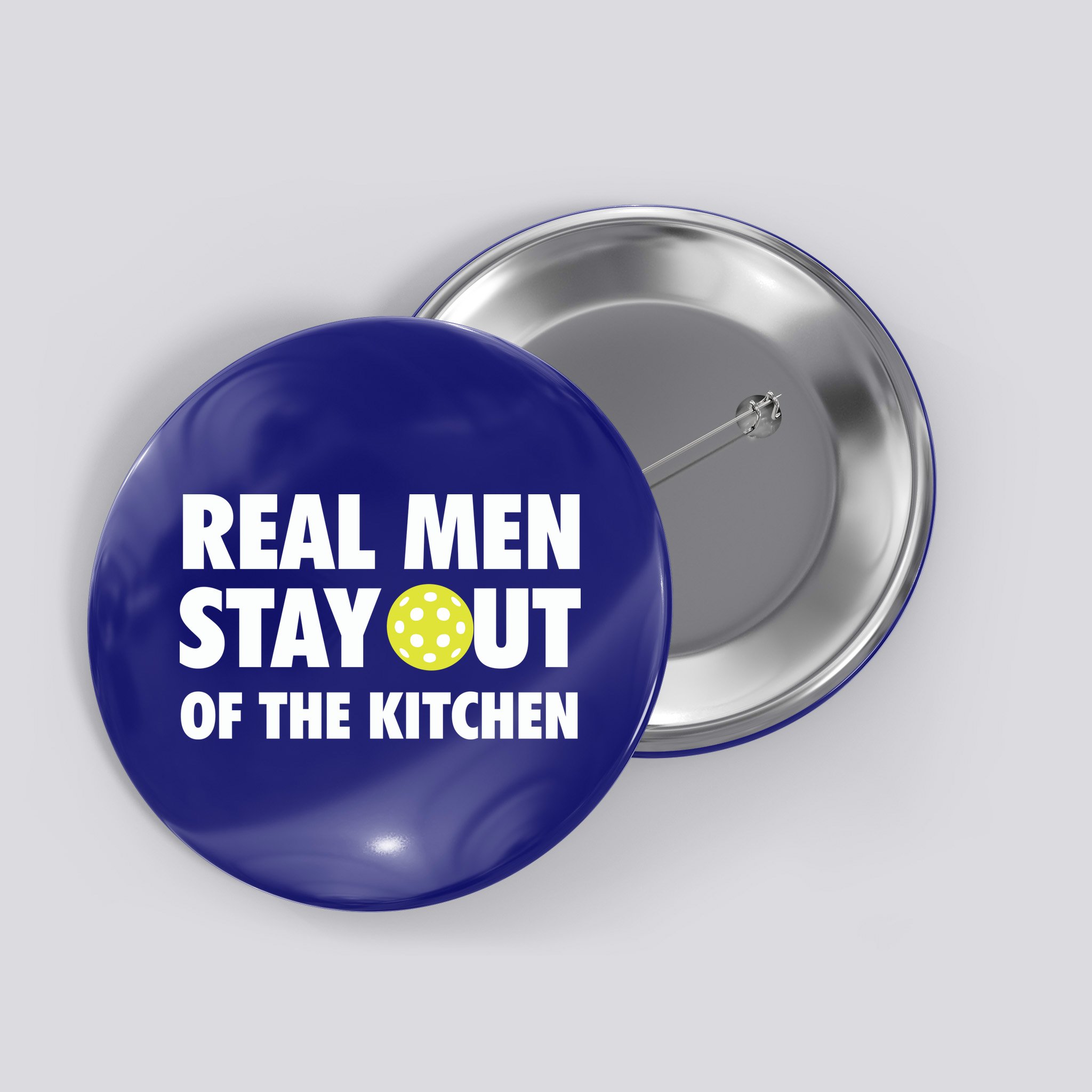 Funny Real Men Stay Out Of The Kitchen Pickleball Button