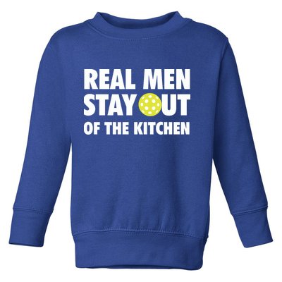 Funny Real Men Stay Out Of The Kitchen Pickleball Toddler Sweatshirt