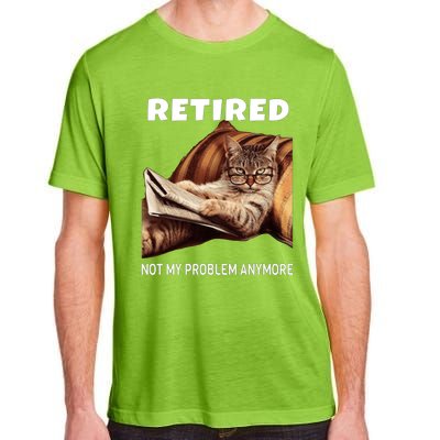 Funny Retired Not My Problem Anymore Gift Funny Cat Retirement Adult ChromaSoft Performance T-Shirt