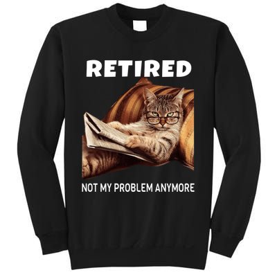 Funny Retired Not My Problem Anymore Gift Funny Cat Retirement Sweatshirt